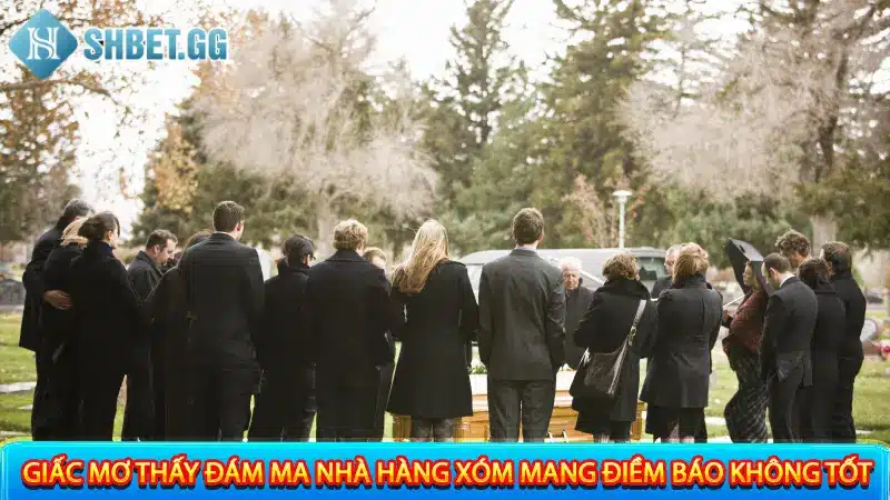 Mơ Thấy Đám Ma Là Gì? Giải Mã 8 Giấc Chiêm Bao Thường Gặp 3 Giấc mơ thấy đám ma nhà hàng xóm mang điềm báo không tốt