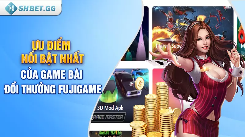 Mẹo chơi game bài đổi thưởng Fujigame cực hay từ cao thủ 4 Ưu điểm nổi bật nhất của game bài đổi thưởng Fujigame