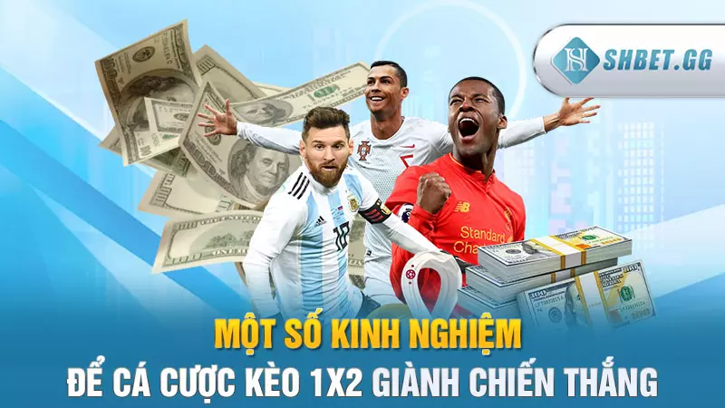 Kèo Châu Âu - Loại hình cá độ bóng Đá hot nhất hiện nay 7 Một số kinh nghiệm để cá cược kèo 1x2 giành chiến thắng