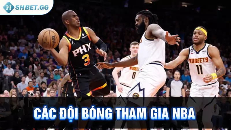 Tìm hiểu giải bóng rổ nhà nghề Mỹ và lịch thi đấu hôm nay 6 Các đội bóng tham gia NBA