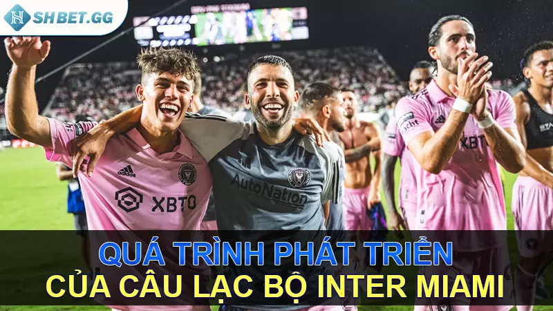Giải mã câu hỏi bóng đá: Inter Miami của nước nào? 4 Quá trình phát triển của câu lạc bộ Inter Miami