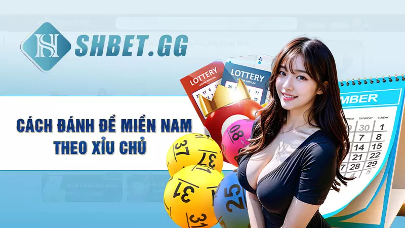 Hướng dẫn cách đánh đề miền Nam đơn giản và chuẩn nhất 5 Cách đánh đề miền nam theo xỉu chủ