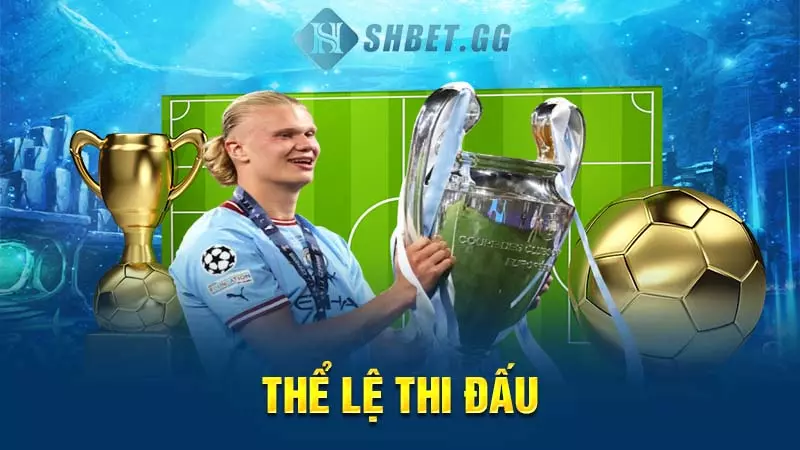 Cúp C1 là gì - Điểm khiến cup C1 thu hút người hâm mộ 5 Thể lệ thi đấu